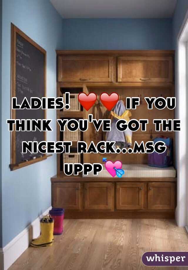 ladies! ❤️❤️ if you think you've got the nicest rack...msg uppp💘