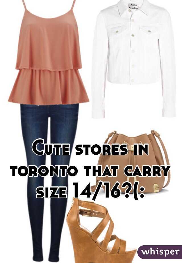 Cute stores in toronto that carry size 14/16?(: