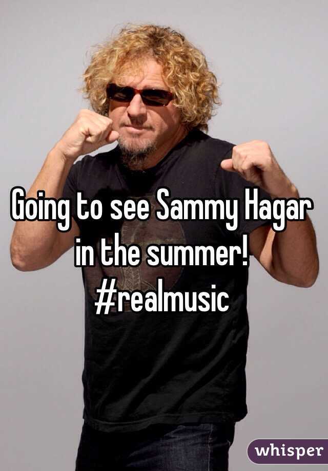 Going to see Sammy Hagar in the summer!
#realmusic