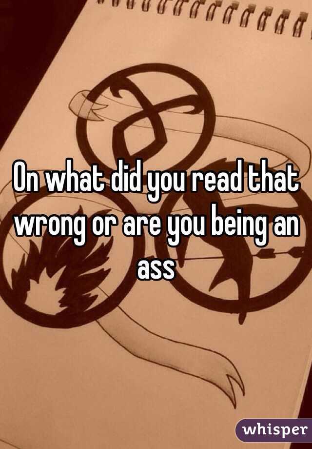On what did you read that wrong or are you being an ass
