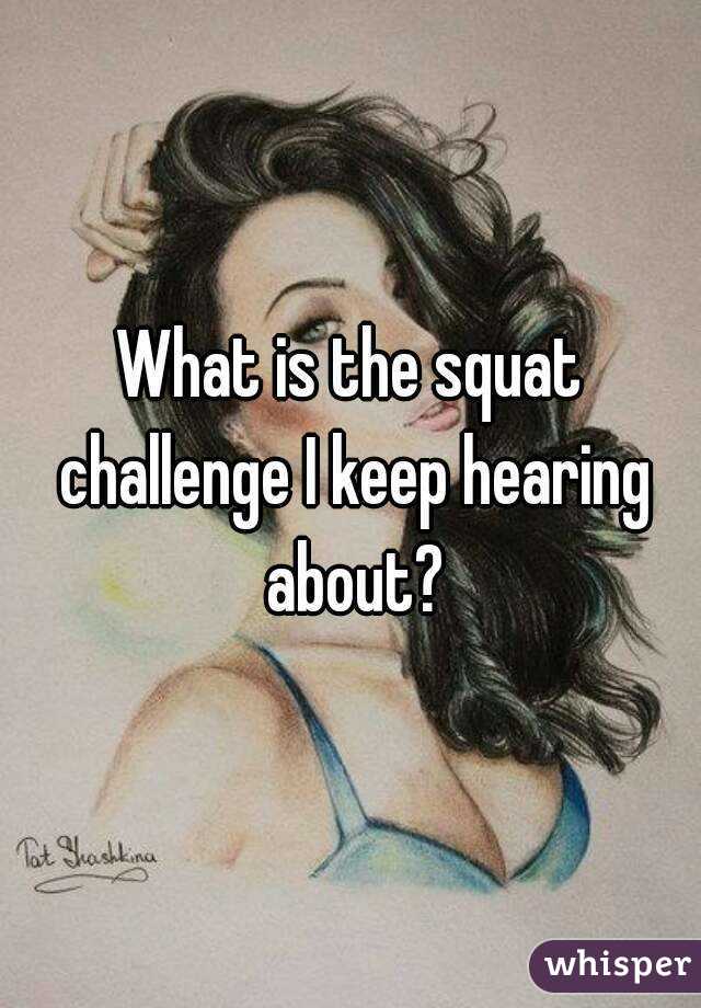 What is the squat challenge I keep hearing about?