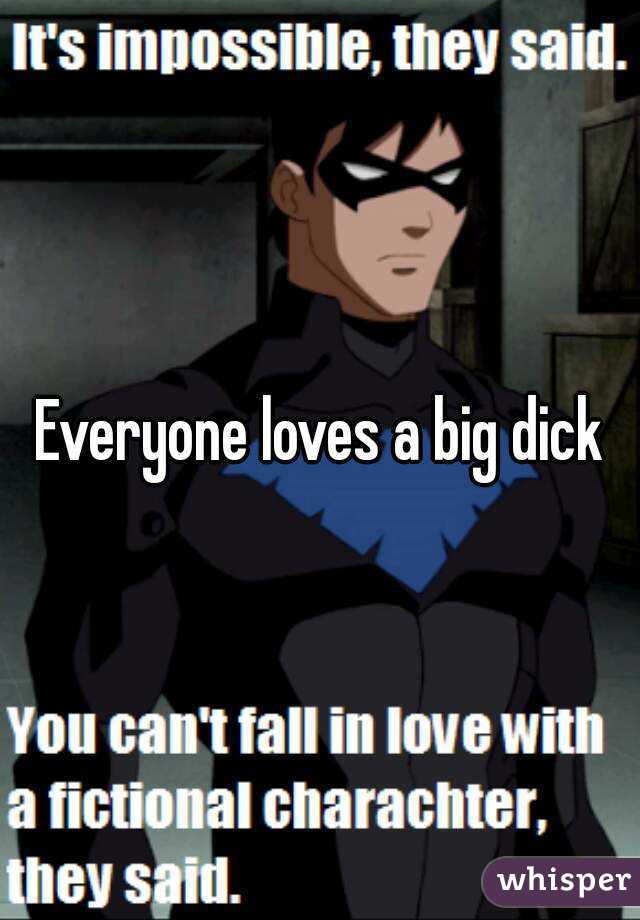 Everyone loves a big dick