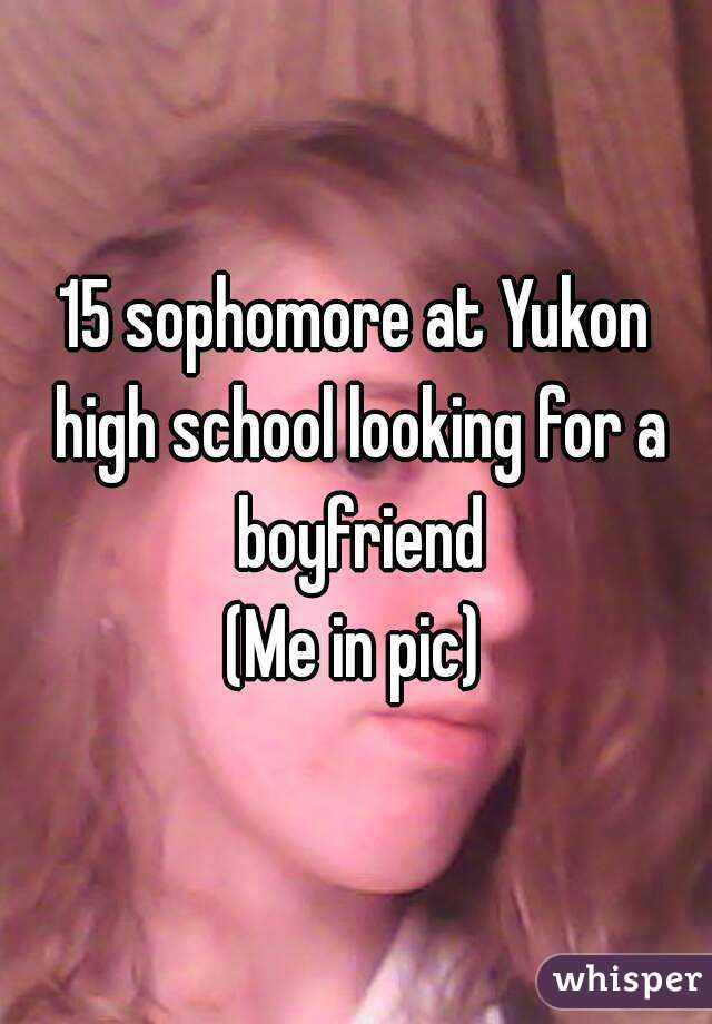 15 sophomore at Yukon high school looking for a boyfriend
(Me in pic)