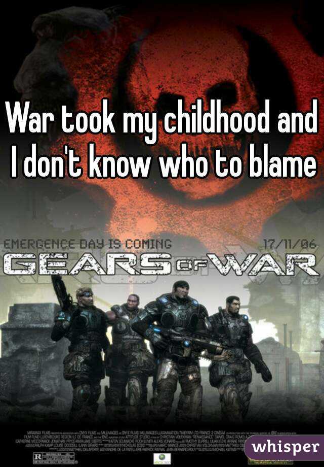 War took my childhood and I don't know who to blame 