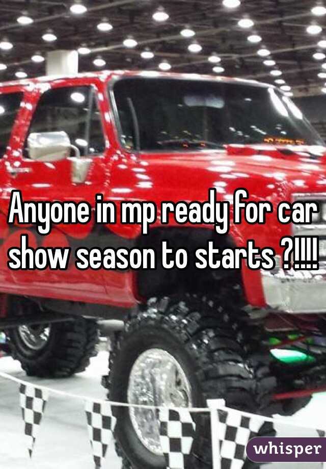 Anyone in mp ready for car show season to starts ?!!!! 
