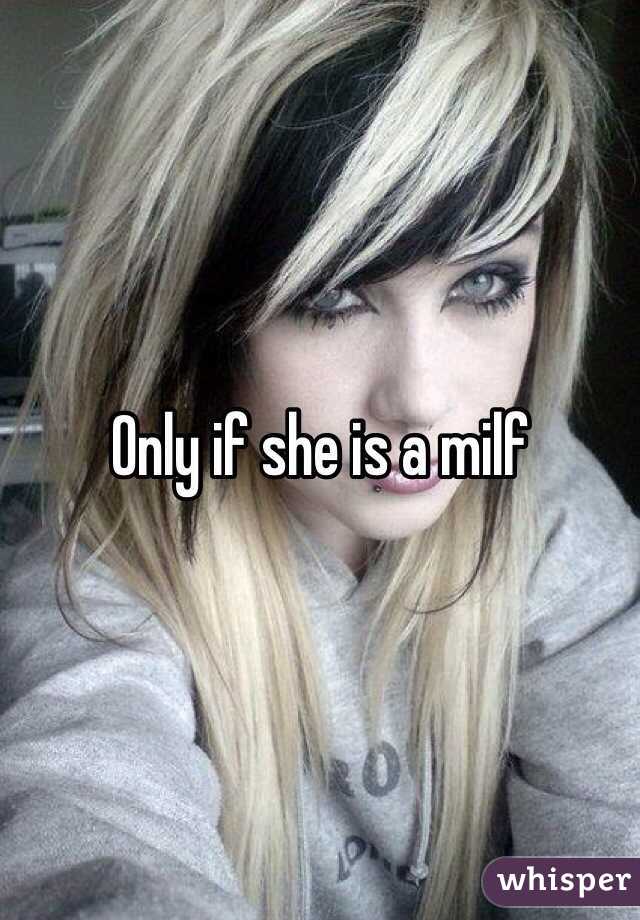 Only if she is a milf