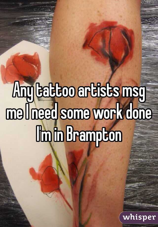 Any tattoo artists msg me I need some work done I'm in Brampton 