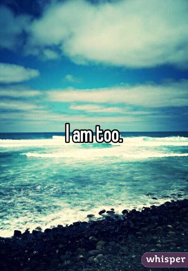I am too. 