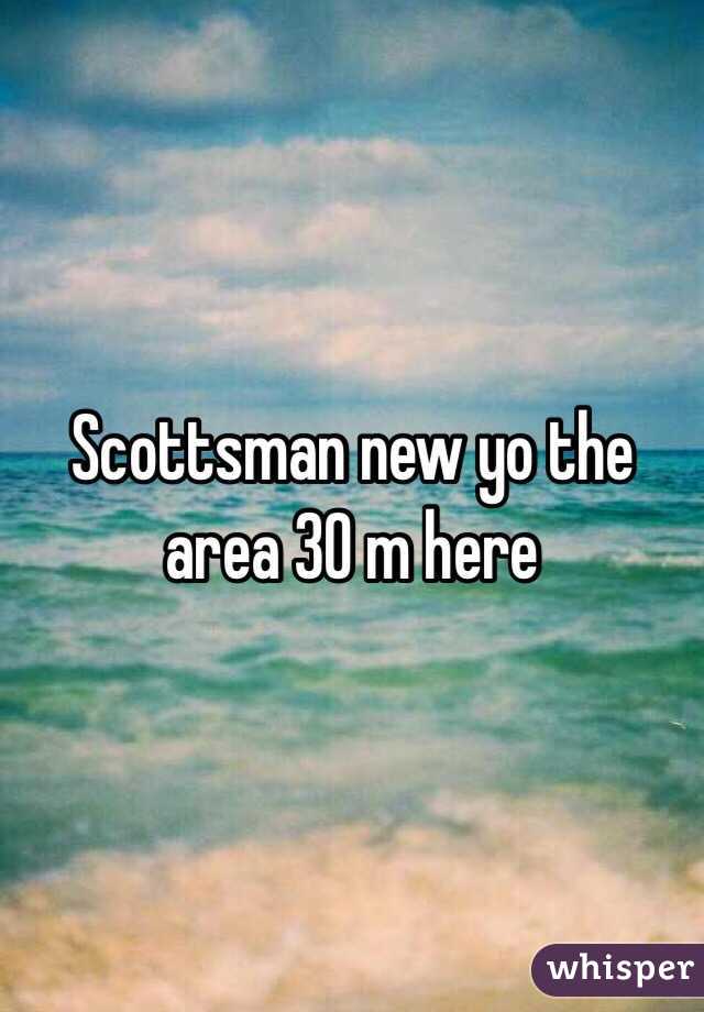 Scottsman new yo the area 30 m here 