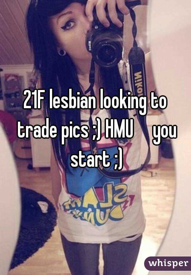 21F lesbian looking to trade pics ;) HMU     you start ;)