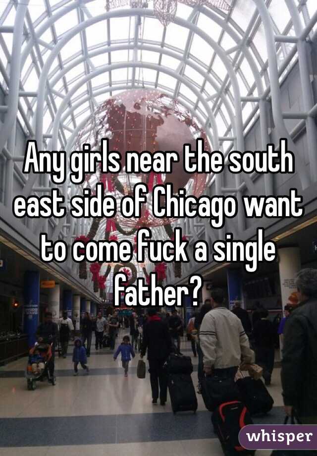 Any girls near the south east side of Chicago want to come fuck a single father? 