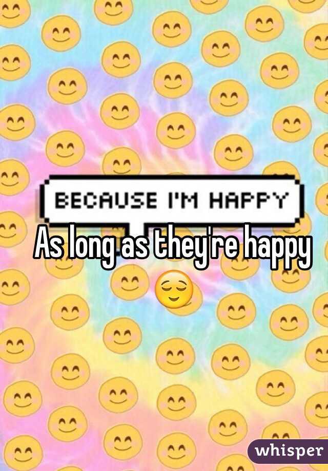 As long as they're happy 😌