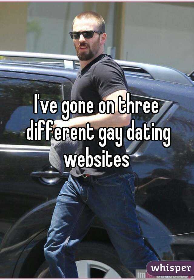 I've gone on three different gay dating websites 