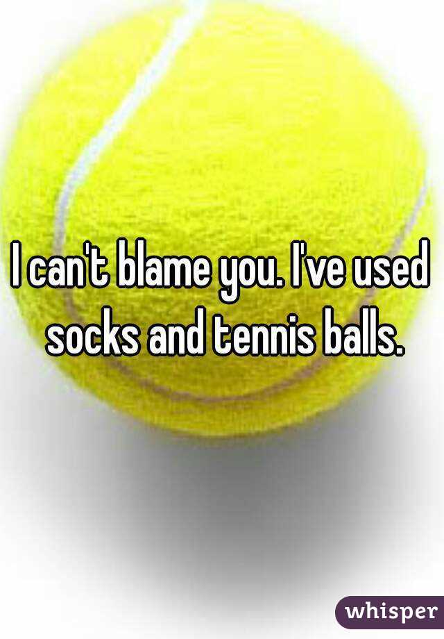 I can't blame you. I've used socks and tennis balls.