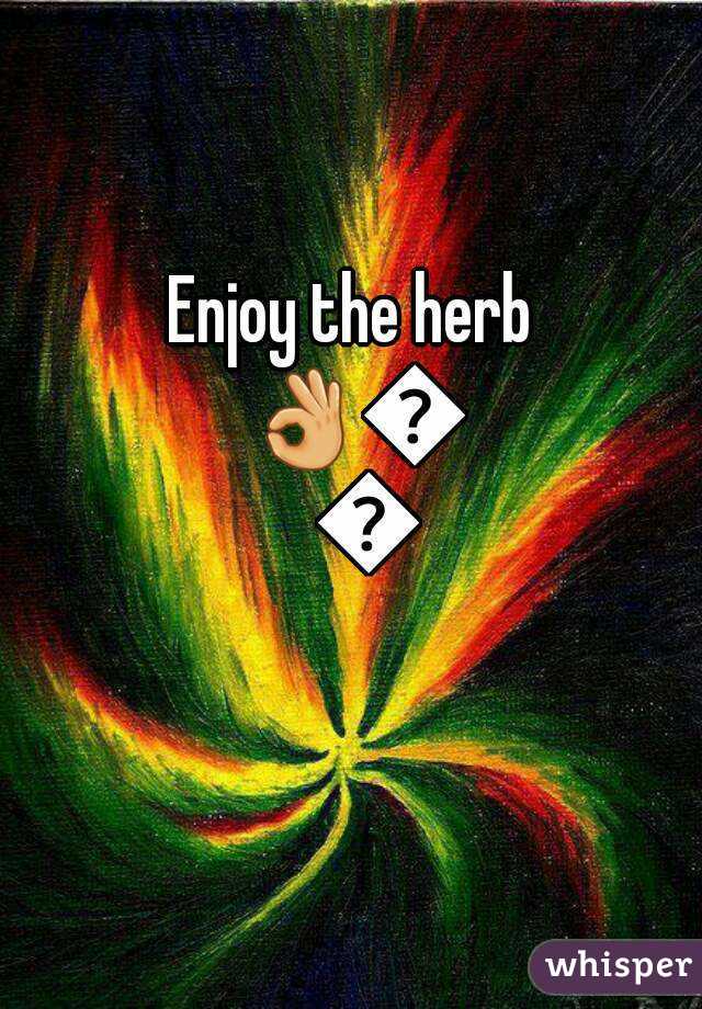 Enjoy the herb 👌👌👌