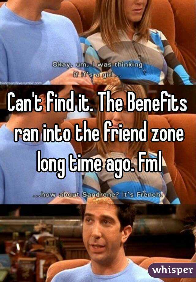 Can't find it. The Benefits ran into the friend zone long time ago. Fml