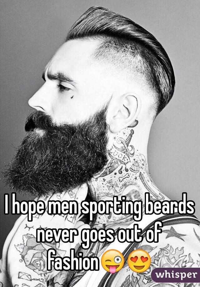 I hope men sporting beards never goes out of fashion😜😍