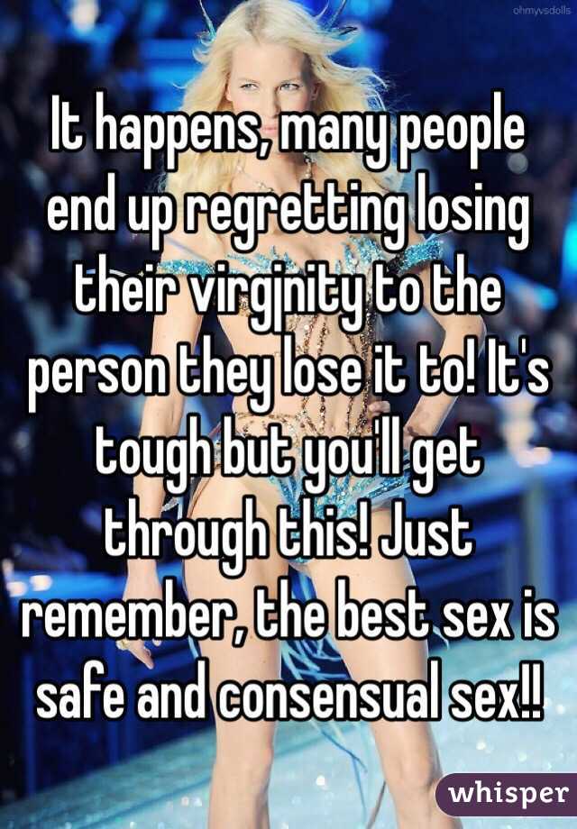 It happens, many people end up regretting losing their virgjnity to the person they lose it to! It's tough but you'll get through this! Just remember, the best sex is safe and consensual sex!!