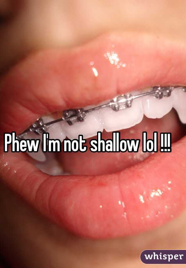 Phew I'm not shallow lol !!! 