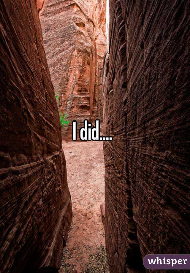 I did.... 