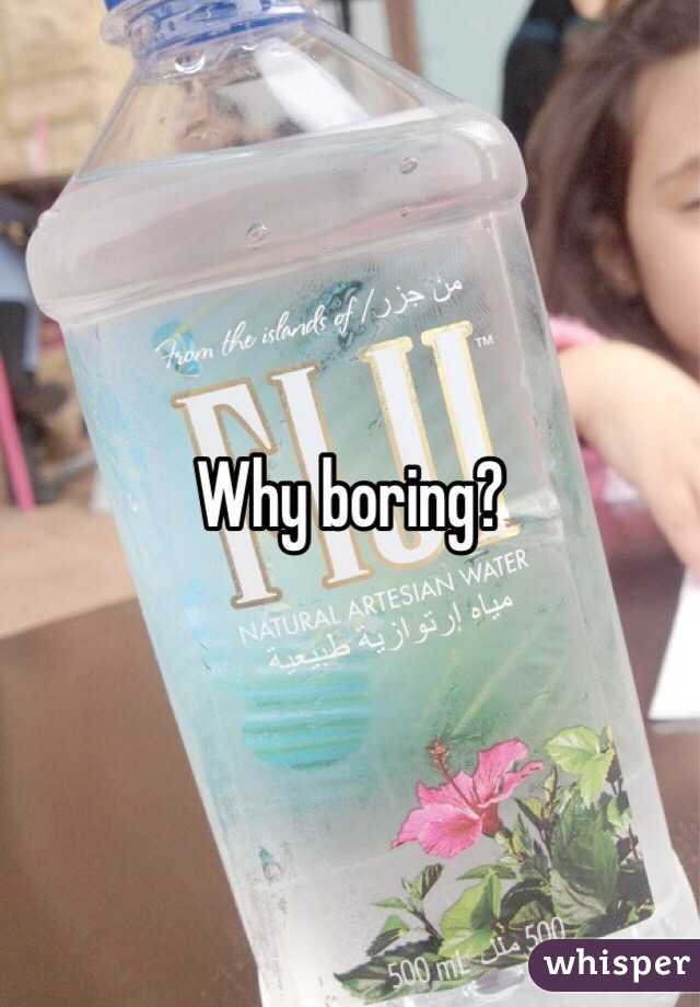 Why boring? 