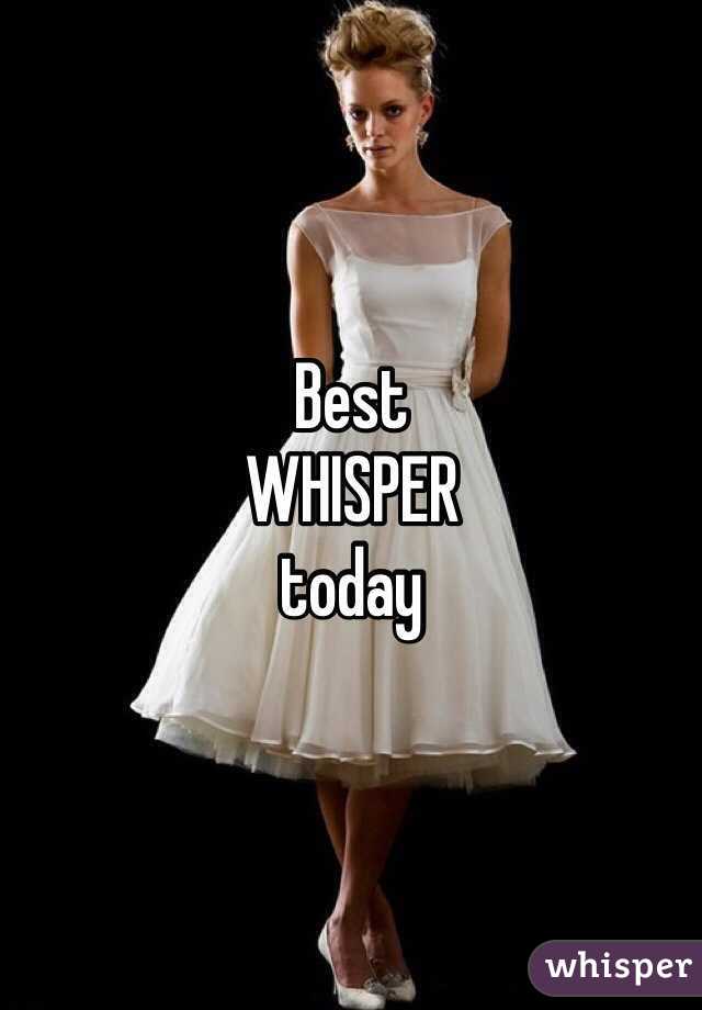 Best
WHISPER
today