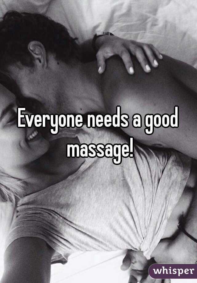 Everyone needs a good massage!