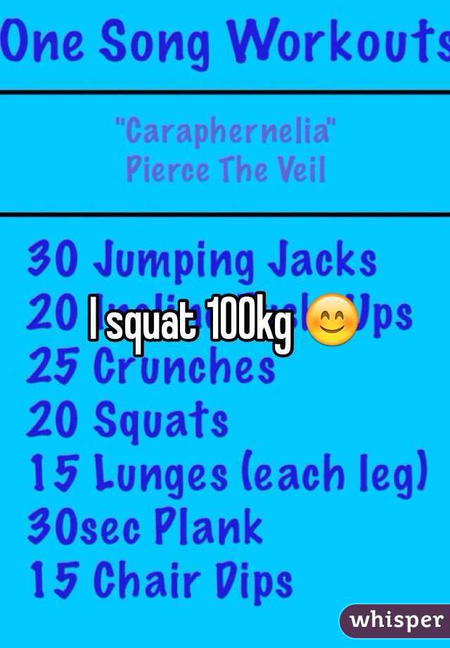 I squat 100kg 😊