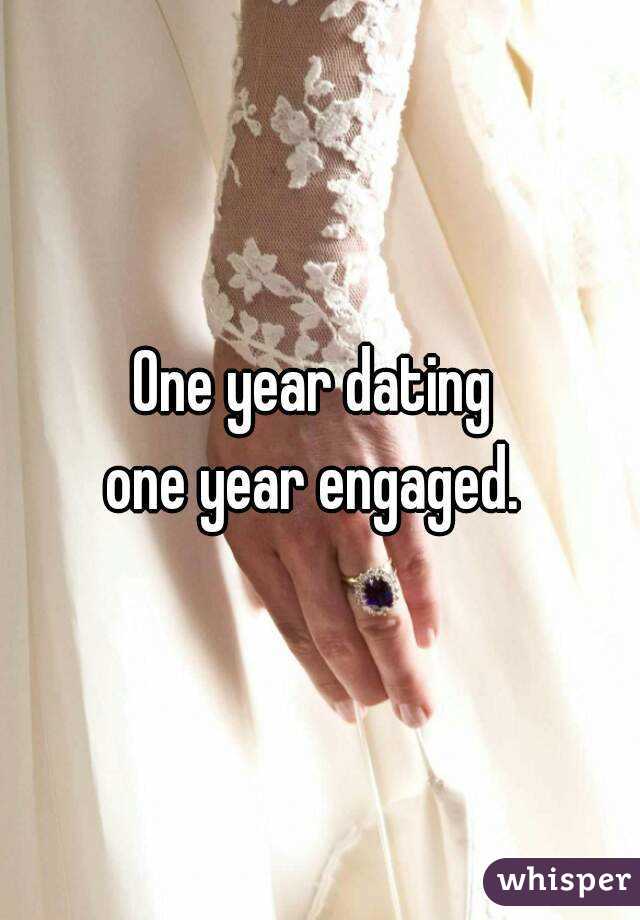 One year dating 
one year engaged. 