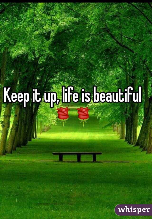 Keep it up, life is beautiful 🌹🌹