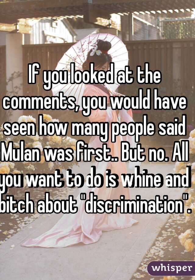 If you looked at the comments, you would have seen how many people said Mulan was first.. But no. All you want to do is whine and bitch about "discrimination".