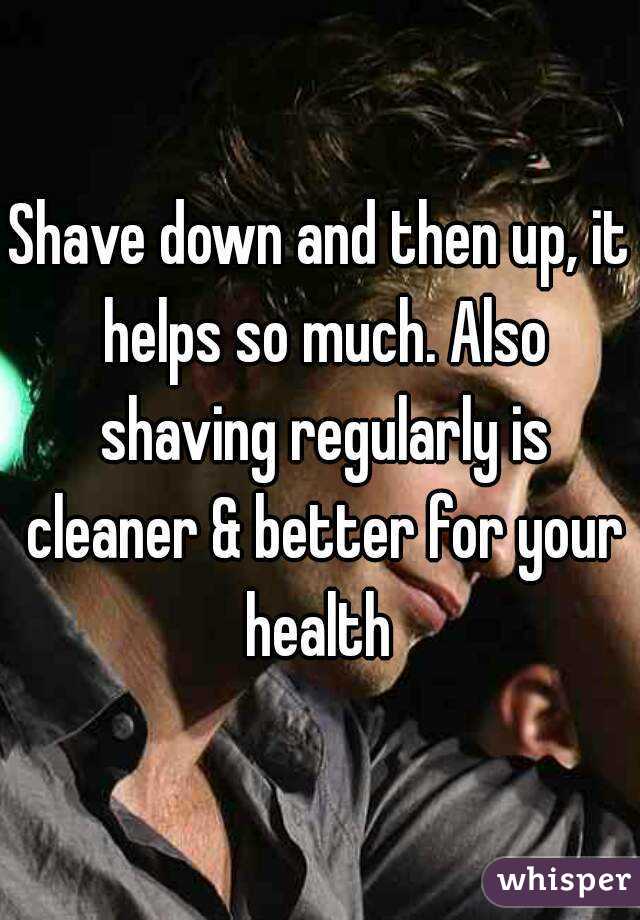 Shave down and then up, it helps so much. Also shaving regularly is cleaner & better for your health 