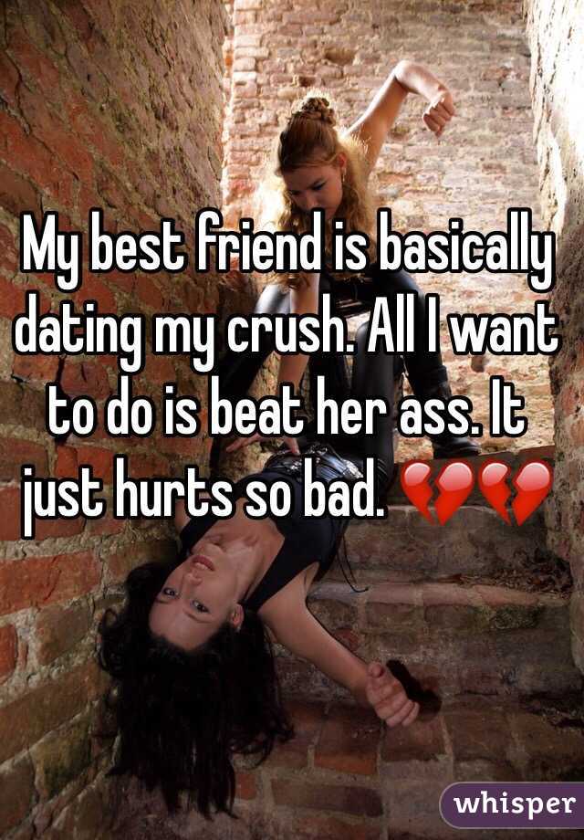My best friend is basically dating my crush. All I want to do is beat her ass. It just hurts so bad. 💔💔 