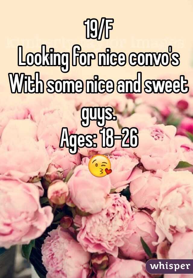 19/F 
Looking for nice convo's 
With some nice and sweet guys.
Ages: 18-26
😘
