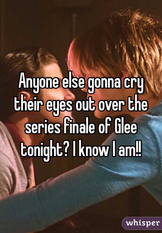 Anyone else gonna cry their eyes out over the series finale of Glee tonight? I know I am!! 