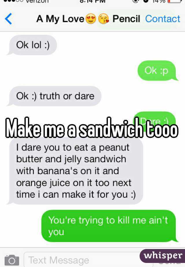 Make me a sandwich tooo