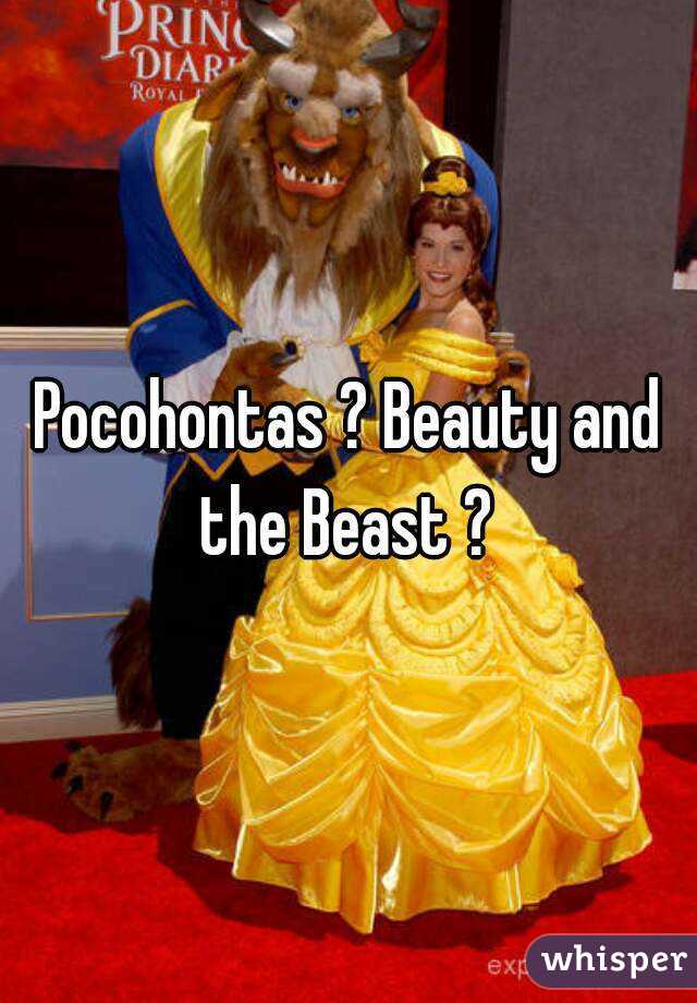 Pocohontas ? Beauty and the Beast ? 