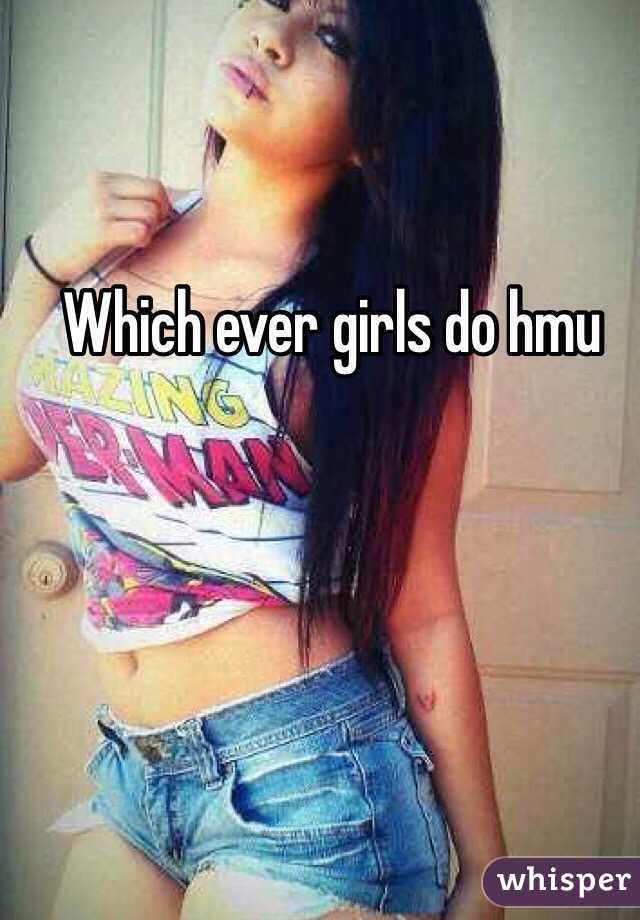 Which ever girls do hmu 
