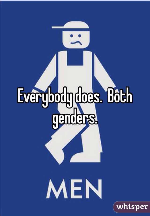 Everybody does.  Both genders.