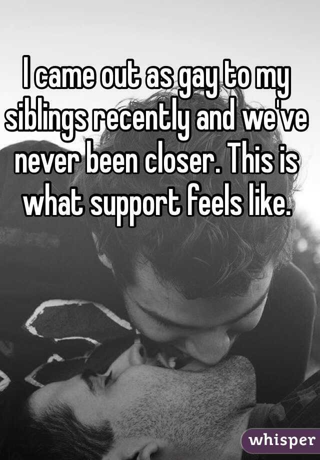 I came out as gay to my siblings recently and we've never been closer. This is what support feels like.