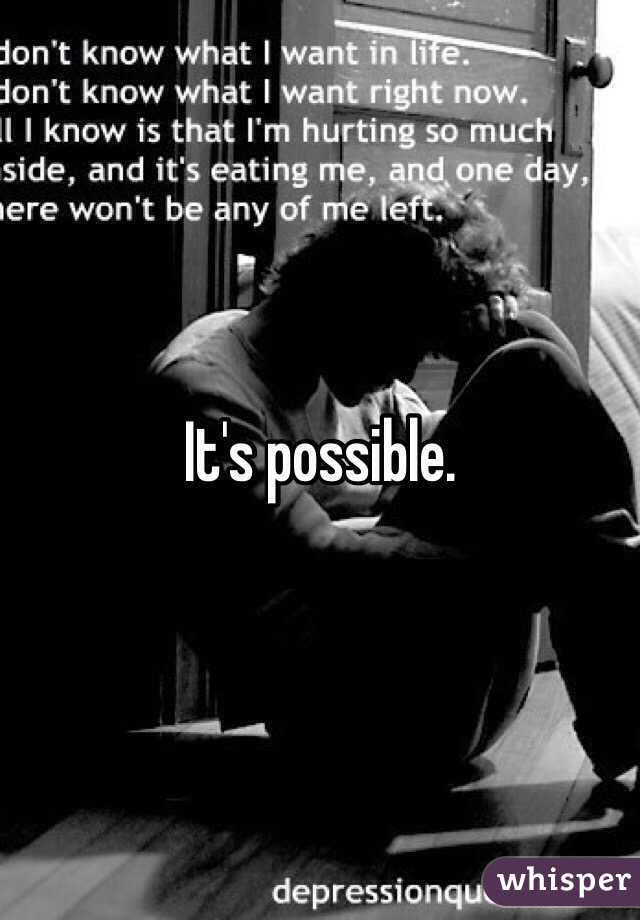 It's possible.
