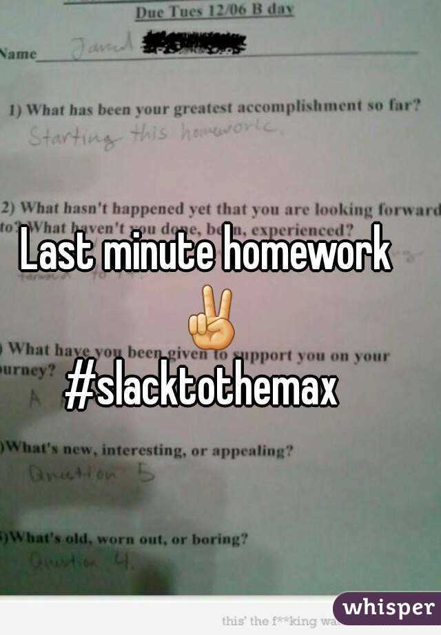Last minute homework ✌
#slacktothemax 
