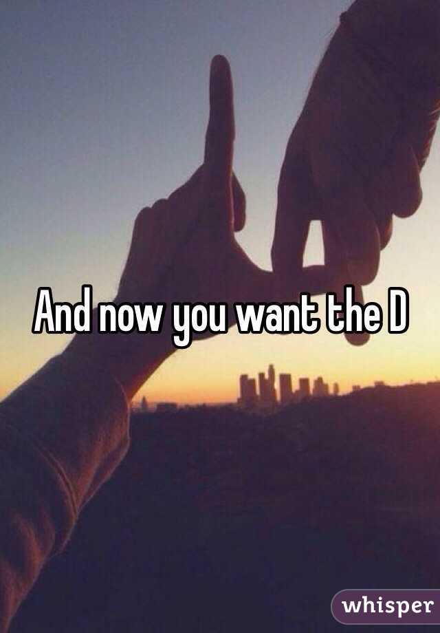 And now you want the D 