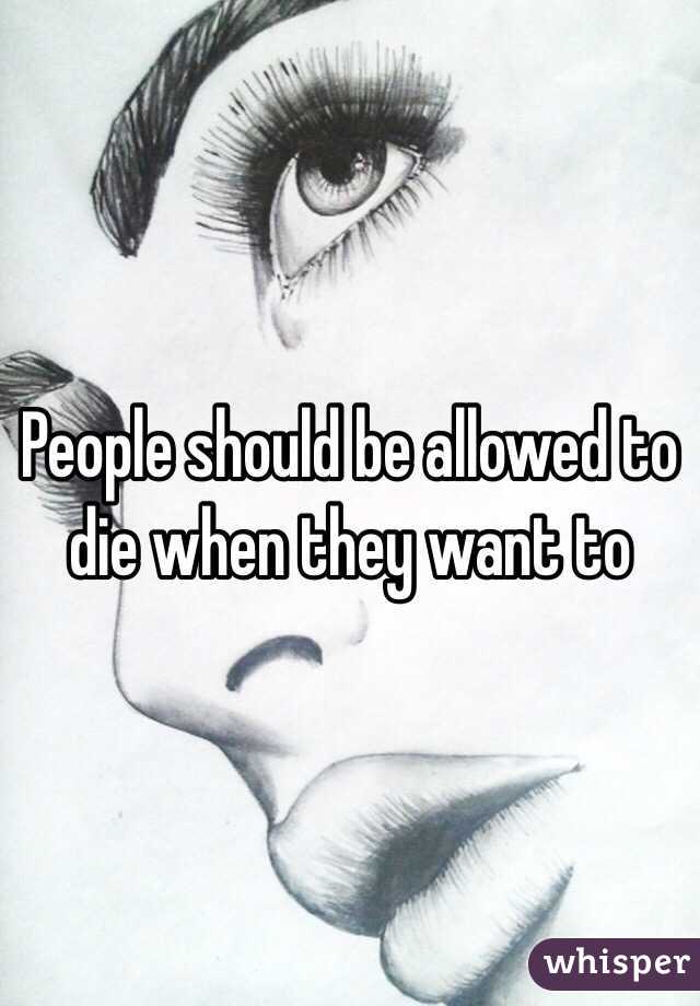 People should be allowed to die when they want to