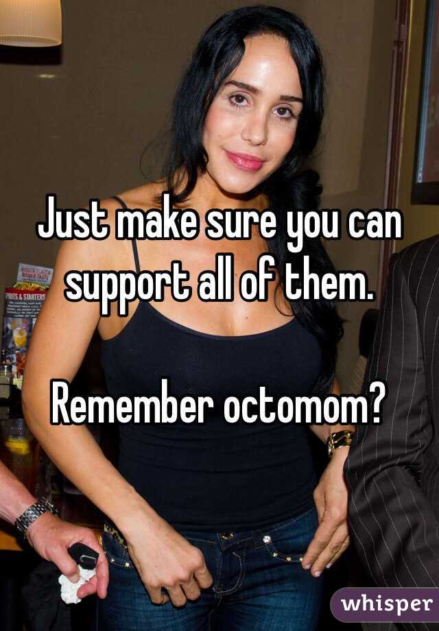 Just make sure you can support all of them.

Remember octomom?