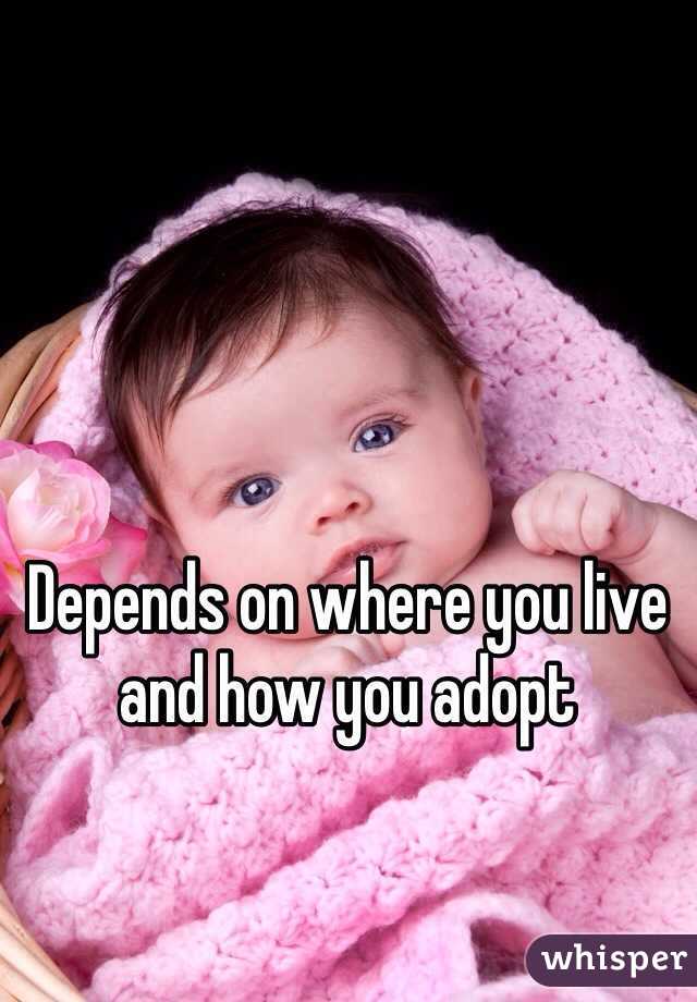 Depends on where you live and how you adopt