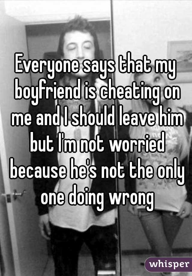 everyone-says-that-my-boyfriend-is-cheating-on-me-and-i-should-leave