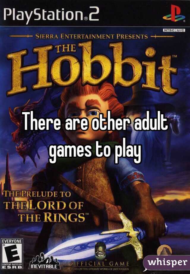 There are other adult games to play