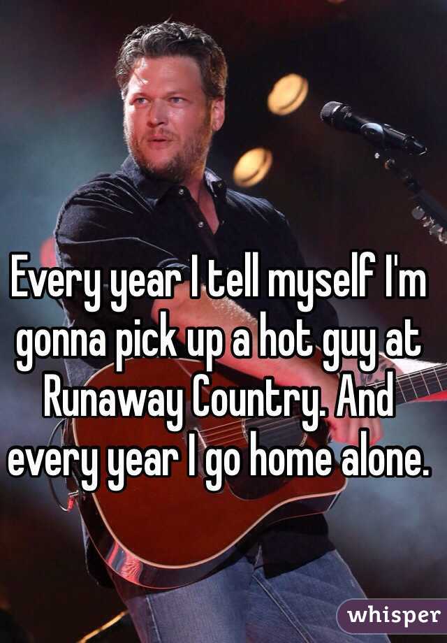 Every year I tell myself I'm gonna pick up a hot guy at Runaway Country. And every year I go home alone.