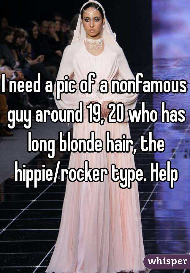 I need a pic of a nonfamous guy around 19, 20 who has long blonde hair, the hippie/rocker type. Help